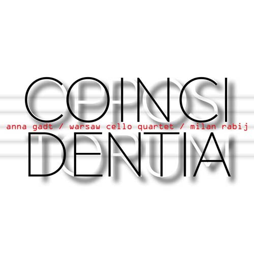 Coincidentia Oppositorium – Anna Gadt & Warsaw Cello Quartet